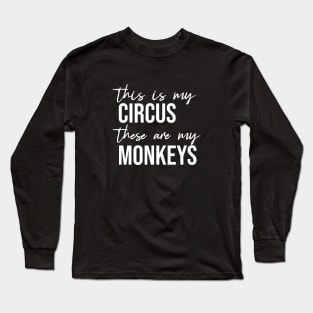 This My Circus and These Are My Monkeys Shirt, Mom Shirt, Monkey Children Shirt, Monkey Kids Shirts, Circus Mom Shirt, Mom Life Long Sleeve T-Shirt